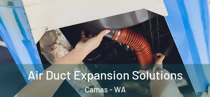 Air Duct Expansion Solutions Camas - WA