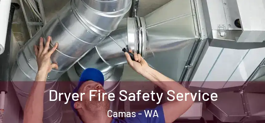  Dryer Fire Safety Service Camas - WA