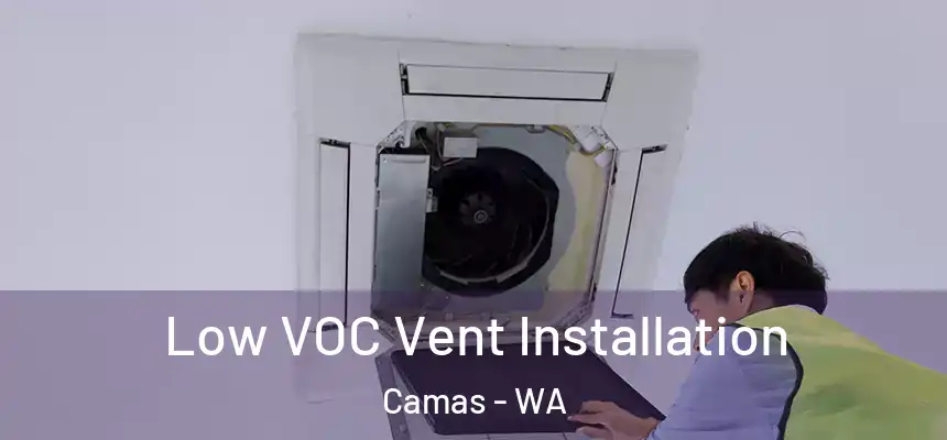  Low VOC Vent Installation Camas - WA